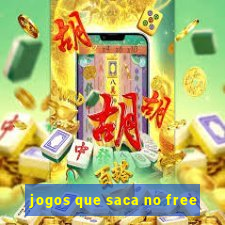 jogos que saca no free